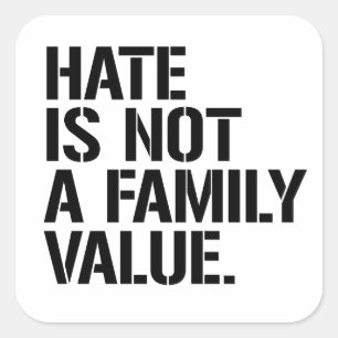 Adesivo Quadrado O ódio não é um valor familiar