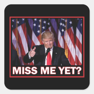 Adesivo Quadrado O Presidente Trump Sentiu Minha Falta Ainda
