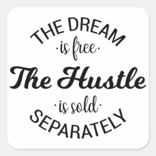Adesivo Quadrado O Sonho É Livre. O Hustle É Vendido Separadament