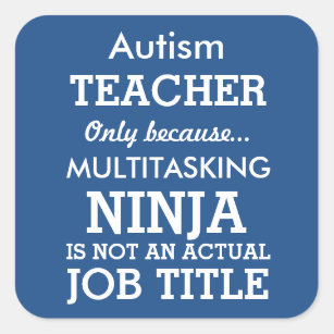 Adesivo Quadrado O Special engraçado do autismo precisa o professor