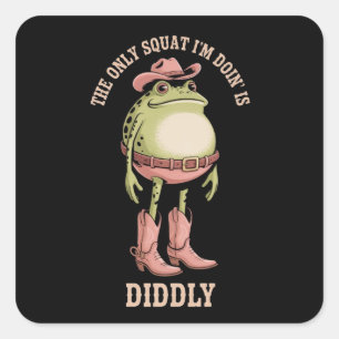 Adesivo Quadrado O Único Agachamento Que Estou Fazendo É Diddly Eng