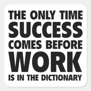 Adesivo Quadrado O Único Êxito Vem Antes Do Trabalho Estar No