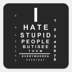 Adesivo Quadrado Odeio um gráfico de olhos estúpido do pessoas