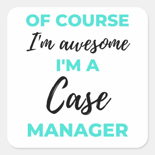 Adesivo Quadrado Of Course I'm Awesome I'm A Case Manager 2 (Frente)