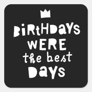 Adesivo Quadrado Os Aniversários Foram Os Melhores Dias, Festa Hip