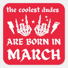 ADESIVO QUADRADO OS MAIS FELIZES SÃO NASCER NO FÉRIO DE MARÇO