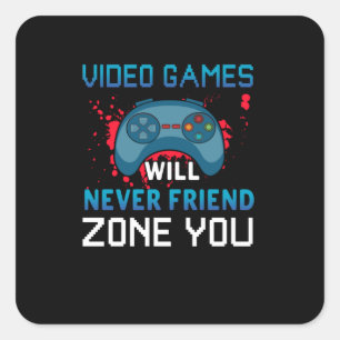 Adesivo Quadrado Os Videos games Gamer Gift Nunca Irão Amizá-Lo