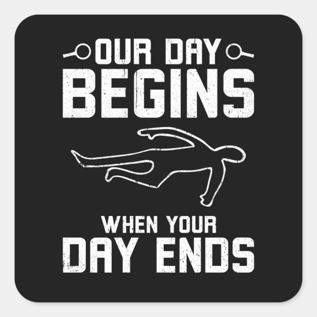 Adesivo Quadrado Our Day Begins When Your Day Ends (Frente)