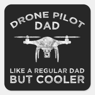 Adesivo Quadrado Pai Piloto De Drone - Como Um Pai Regular, Mas Mai