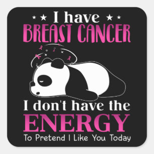 Adesivo Quadrado Panda Eu tenho Cancer de peito Eu não tenho energi