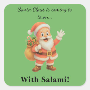 Adesivo Quadrado Papai Noel está chegando à cidade.. Com Salami!