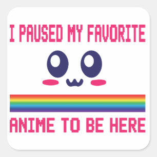 Adesivo Quadrado Parei Meu Anime Favorito Para Estar Aqui