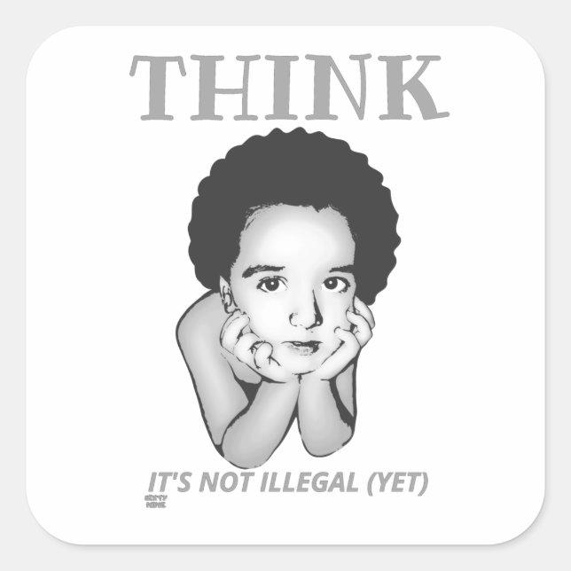 ADESIVO QUADRADO "PENSE, NÃO É ILEGAL (AINDA)" (Frente)