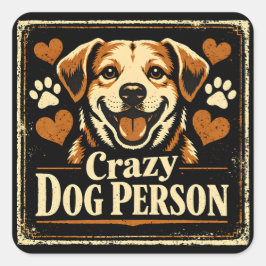Adesivo Quadrado Pessoa Louca por Cachorro – Orgulho da Obsessão Ca