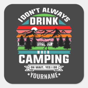 Adesivo Quadrado Piada de acampamento Eu nem sempre bebo quando est