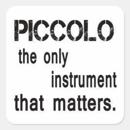 Adesivo Quadrado Piccolo é o único instrumento que importa.