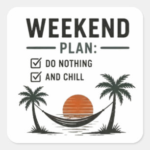 Adesivo Quadrado Plano de Fim de Semana Não Fazer Nada e Relaxar Di