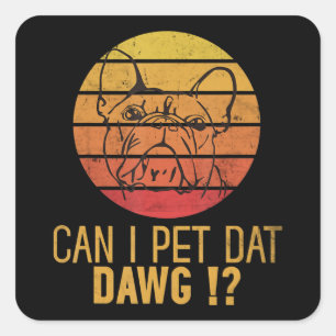 Adesivo Quadrado Posso Pet Dat Dawg Bulldog Engraçada Dog Dog Dove