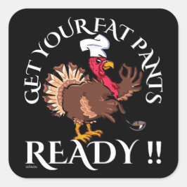 Adesivo Quadrado PREPARE SUAS CALÇAS DE GORDURA PARA A Ação de Graç