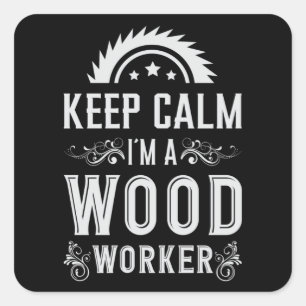 Adesivo Quadrado Presente de Woodworking Mantenha Calmo Carpinteiro