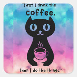 Adesivo Quadrado Primeiro bebo café, depois faço esta coisa