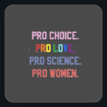 Adesivo Quadrado Pró-escolha Pro-Life Pro-Science Pro-Women<br><div class="desc">eminismo,  direitos das mulheres,  LGBTQ ,  direitos reprodutivos,  ativismo,  diversidade,  inclusão,  movimento progressivo,  justiça social,  igualdade</div>