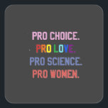 Adesivo Quadrado Pró-escolha Pro-Life Pro-Science Pro-Women<br><div class="desc">eminismo,  direitos das mulheres,  LGBTQ ,  direitos reprodutivos,  ativismo,  diversidade,  inclusão,  movimento progressivo,  justiça social,  igualdade</div>