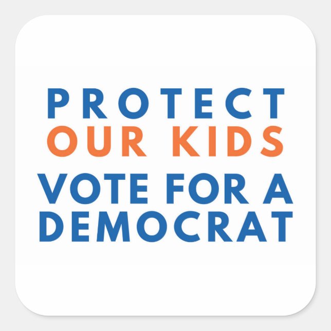 Adesivo Quadrado Proteja os nossos filhos a votarem num democrata (Frente)