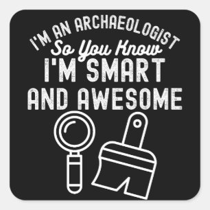 Adesivo Quadrado Provérbio de Arqueologia, Arqueologia Divertida2