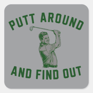 Adesivo Quadrado Putt Around Engraçado e Descobrir Sarcástico de Go