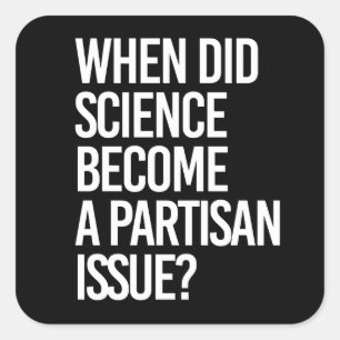 Adesivo Quadrado Quando a ciência se tornou partidária?