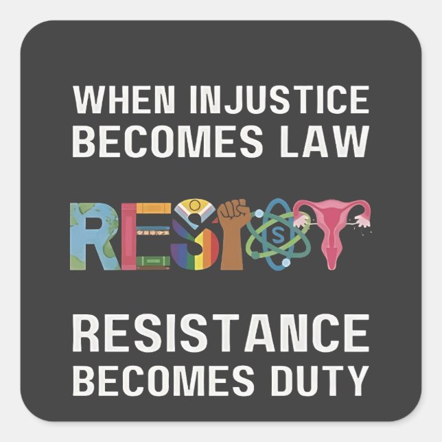 Adesivo Quadrado Quando A Injustiça Se Torna Lei, A Resistência Se  (Frente)