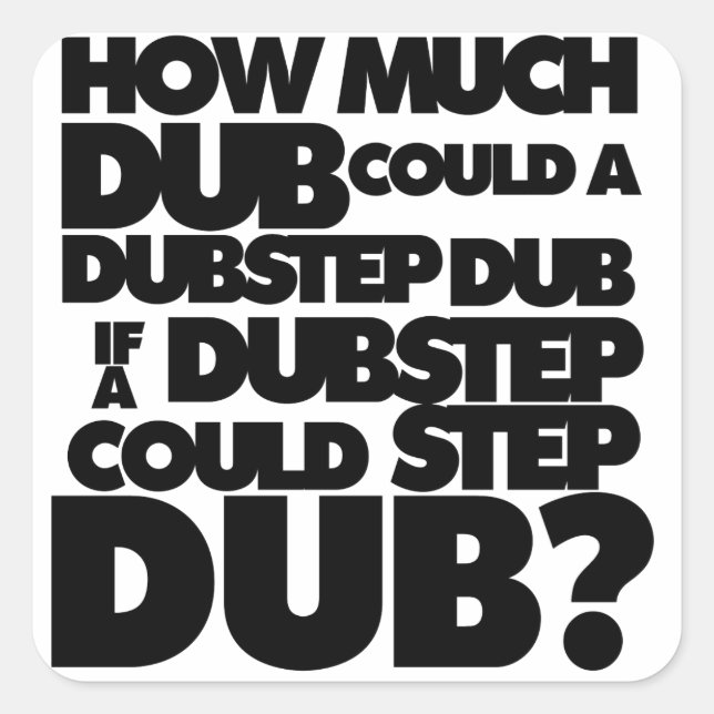 Adesivo Quadrado Quanto Dubstep? (Frente)