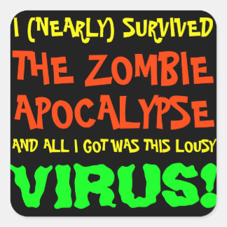 Adesivo Quadrado Quase Sobrevivi ao Apocalipse Zombie
