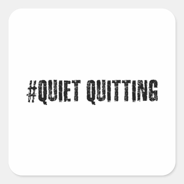 Adesivo Quadrado Quiet quitting (Frente)