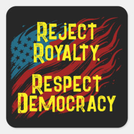 Adesivo Quadrado Rejeitar Royalty, Respeitar Democracia
