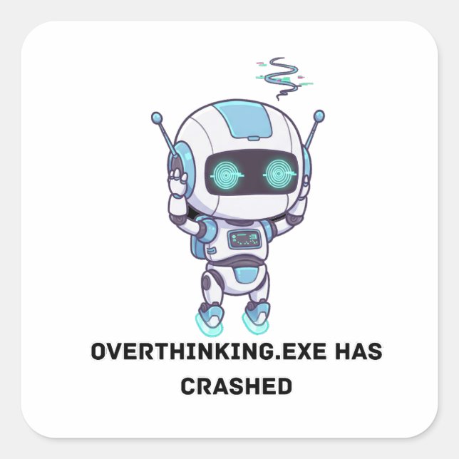 Adesivo Quadrado Robot Overthink.exe travou (Frente)
