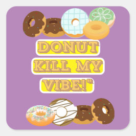 Adesivo Quadrado Rosquinha matar minha vibração!