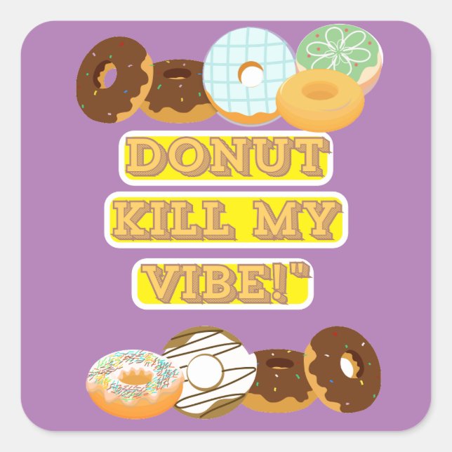 Adesivo Quadrado Rosquinha matar minha vibração! (Frente)