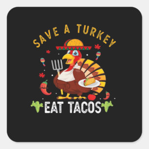 Adesivo Quadrado Salve Uma Turquia Coma Tacos Engraçado Mexicano