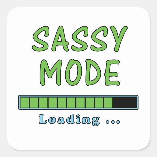 Adesivo Quadrado Sassy Mode Loading … (Frente)