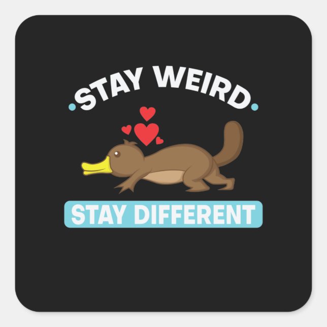 Adesivo Quadrado Schnabeltier "Stay weird, stay different" (Frente)