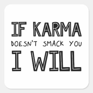 Adesivo Quadrado Se a Karma não te bater, eu vou...