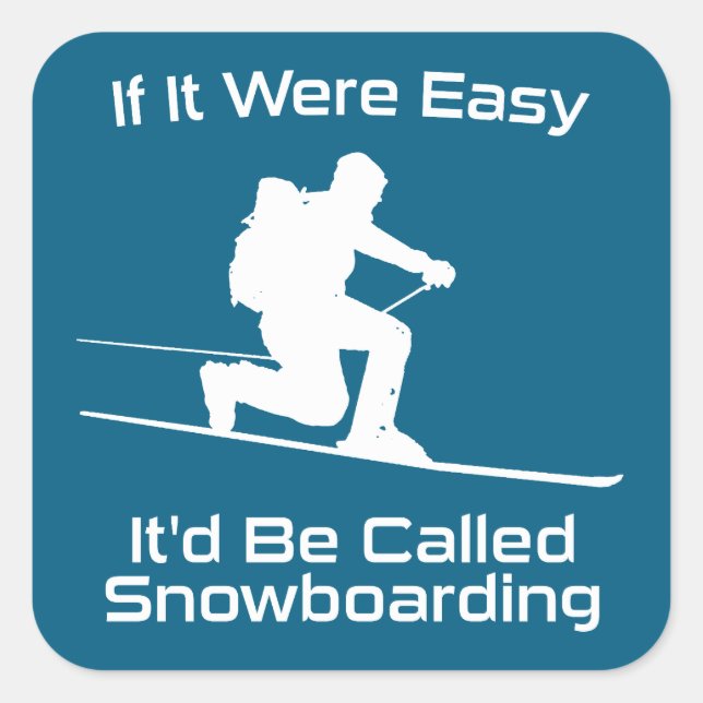 Adesivo Quadrado Se fosse fácil seria o Snowboard Tele Skiing (Frente)
