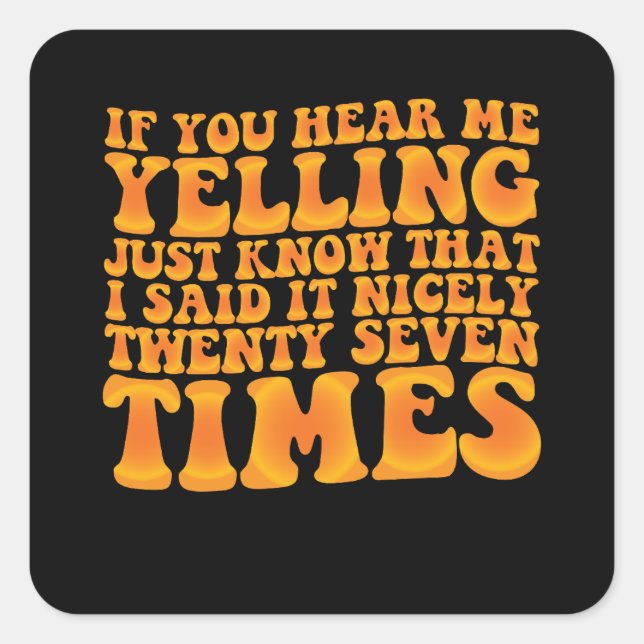 Adesivo Quadrado Se Me Ouvir Gritar, Saiba Que Eu Disse Ni (Frente)