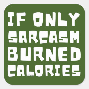 Adesivo Quadrado SE SÓ SARCASM QUEIMOU CALORIAS engraçadas sarcásti