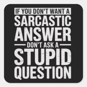 Adesivo Quadrado Se Você Não Quer Uma Resposta Sarcástica Não Me Pe