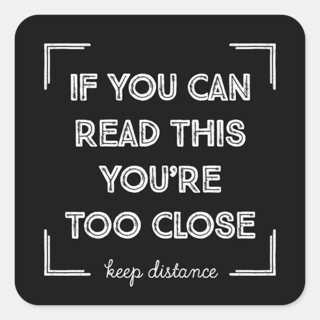 Adesivo Quadrado Se Você Pode Ler Isso, Você Está Muito Perto. (Frente)