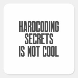 Adesivo Quadrado Secure Coding Hardcoding Secrets Is Not Cool