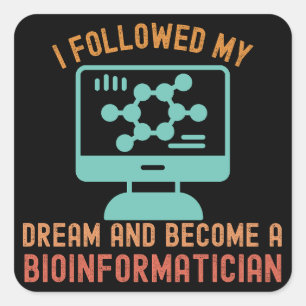 Adesivo Quadrado Segui Meu Sonho e Me Tornei um Bioinformático